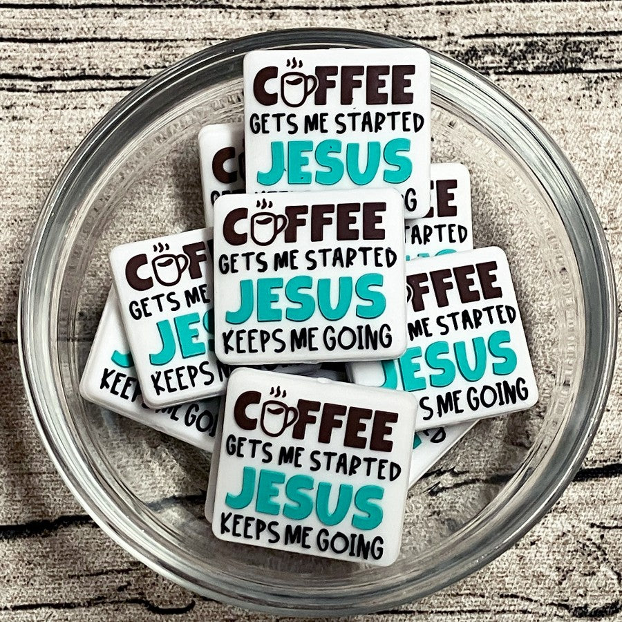 Coffee Gets Me Started But Jesus Keeps Me Going Silicone Focal Bead
