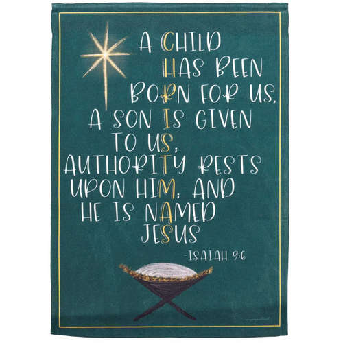 Christmas A Child Has Been Born Isaiah 9:6 13x18 Garden Flag