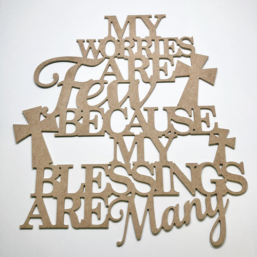 My Worries Are Few Blessings Are Many 12 inch MDF Wood Cut Shape