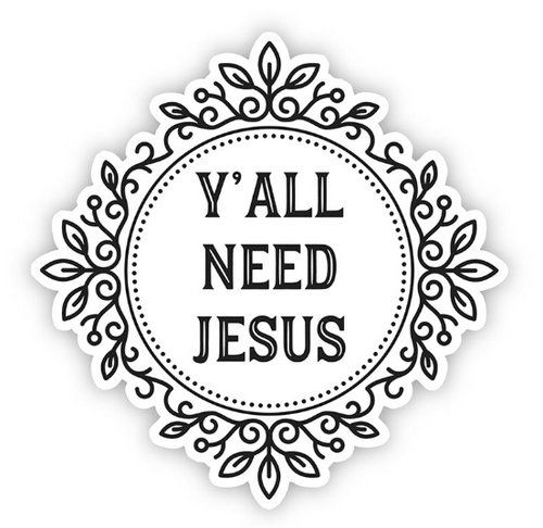 Y'All Need Jesus Decal Sticker
