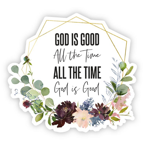 God is Good All the Time, All the Time God is Good Decal Sticker