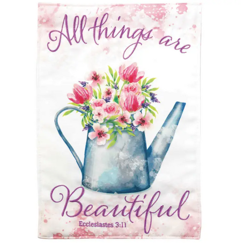 All Things Are Beautiful Ecclesiastes 3:11 Embroidered 13x18 Garden Flag